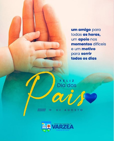 A Prefeitura de Várzea deseja a todos os pais um Dia especial