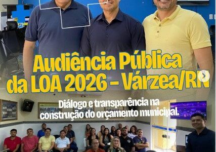Audiência Pública da LOA 2026 – VárzeaDiálogo e transparência na construção do orçamento municipal!