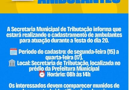 Cadastramento de Ambulantes para Atuação Durante a Festa do dia 20. Cadastramento de Ambulantes para Atuação Durante a Festa do dia 20.