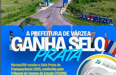 A Prefeitura de Várzea recebe o Selo Prata de Transparência 2025
