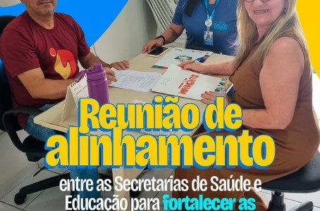 Reunião de alinhamento entre as Secretarias de Saúde e Educação realizada Reunião de alinhamento entre as Secretarias de Saúde e Educação realizada