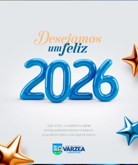 A prefeitura de Várzea, deseja a todos um feliz 2026, repleto de saúde, paz e amor.