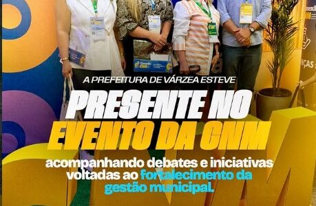 A Prefeitura de Várzea esteve presente no evento da CNM