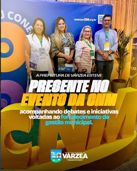 A Prefeitura de Várzea esteve presente no evento da CNM