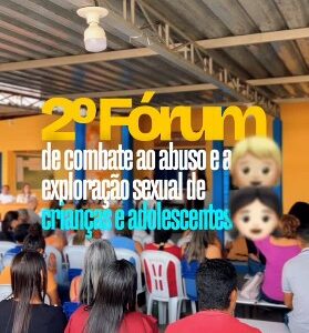 Segundo Fórum Municipal de Combate ao Abuso e à Exploração Sexual de Crianças e Adolescentes. Segundo Fórum Municipal de Combate ao Abuso e à Exploração Sexual de Crianças e Adolescentes.